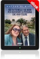 E-book - Hai tutto nelle tue mani per diventare la persona che vuoi essere