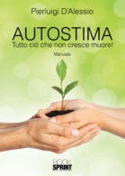 Autostima: Tutto ciò che non cresce muore!