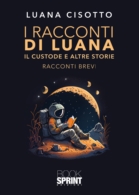 I racconti di Luana - Il custode e altre storie