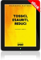 E-book - Tossici, esauriti, reduci